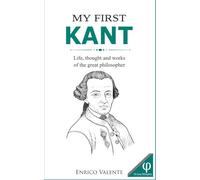 My First KANT: Life, thought, and works of the great philosopher (The Great Philosophers series)