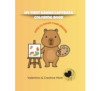 My First Kawaii Capybara Coloring Book: Bold and Easy Cute Animals and Happy Foods. Simple Large Coloring Pages for Kids, Toddlers and Beginners with Adorable Capybaras and Kawaii Friends.