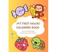 My First Kawaii Colouring Book: Easy and Adorable Designs for Little Hands