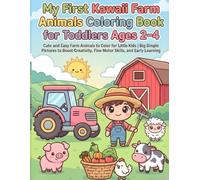 My First Kawaii Farm Animals Coloring Book for Toddlers Ages 2-4: Cute and Easy Farm Animals to Color for Little Kids | Big Simple Pictures to Boost Creativity, Fine Motor Skills, and Early Learning