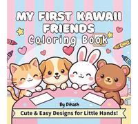 My First Kawaii Friends Fun & Easy Coloring Book: Adorable Animals, Smiling Treats, and Simple Designs to Develop Motor Skills, Creativity & Early Learning for Toddlers And Kids Ages 3-9