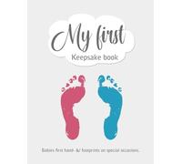 My first keepsake book: Babies first hand- & footprints on special occasions