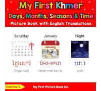 My First Khmer Days, Months, Seasons & Time Picture Book with English Translations (Teach & Learn Basic Khmer words for Children)