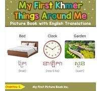 My First Khmer Things Around Me Picture Book with English Translations (Teach & Learn Basic Khmer words for Children)