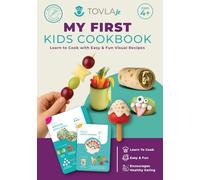 My First Kids Cookbook: Visual Recipes for Kids Ages 4+ to Build Real Kitchen Skills with Confidence