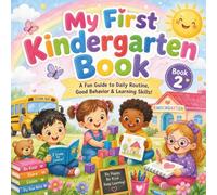 My First Kindergarten Book: A Fun Guide to Daily Routine, Good Behavior & Learning Skills! (Kindergarten Series)