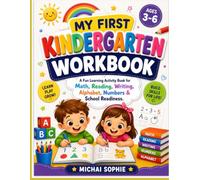 MY FIRST KINDERGARTEN WORKBOOK: A Fun Learning Activity Book for Math, Reading, Writing, Alphabet, Numbers & School Readiness