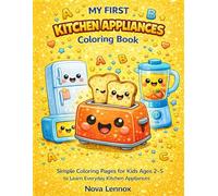 MY FIRST KITCHEN APPLIANCES Coloring Book: Simple Coloring Pages for Kids Ages 2-5 to Learn Everyday Kitchen Appliances (My First Kitchen Series)