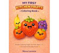 MY FIRST KITCHEN FRUITS Coloring Book: Simple Coloring Pages for Kids Ages 2-5 to Learn Everyday Fruits