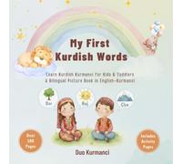 My First Kurdish Words: Bilingual English-Kurmanci Picture Book with Colorful Illustrations and Interactive Learning Activities