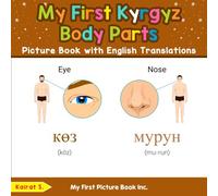 My First Kyrgyz Body Parts Picture Book with English Translations (Teach & Learn Basic Kyrgyz words for Children)
