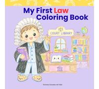 My First Law Coloring Book: 40+ Big & Easy Single-Sided Coloring Pages for Future Lawyers (My Legal World: Growing Up with Fairness, Kindness and Community)