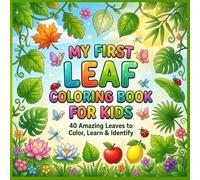 My First Leaf Coloring Book for Kids: 40 Amazing Leaves to Color, Learn, and Identify: A Fun Nature Activity Book with Easy Leaf Coloring Pages, ... and Educational Learning for Kids Ages 3-8