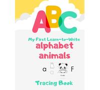 My First Learn-to-Write alphabet with animals : Practice for Kids with, Line Tracing, Letters,: Learn to Write Alphabet Practice Book,Tracing Letter and coloring animals