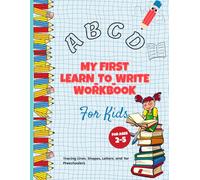 My First Learn-to-Write Alphabet Workbook: Practice for Kids with Pencil Control, Line Tracing: ABC Learn-to-Write Workbook: Practice Letters A-Z, Pencil Control, and Line Tracing for Kids