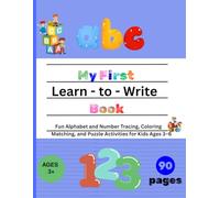 My First Learn - to - Write Book: Fun Alphabet and Number Tracing, Coloring, Matching, and Puzzle Activities for Kids Ages 3-6