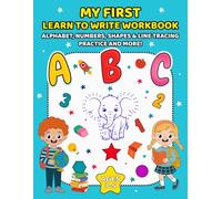 My First Learn to Write Workbook: Alphabet, Numbers, Shapes & Line Tracing Practice for Kids Ages 3-5