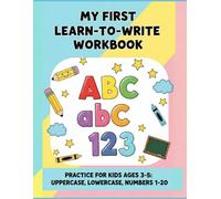 My First Learn-to-Write Workbook for Kids Ages 3-5: Fun Pen Control, Line Tracing, Alphabet (A-Z Uppercase & Lowercase), and Numbers 1-20 | Big Easy-to-Practice Letters and Numbers