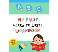 My First Learn to Write Workbook for Kids Ages 3+: Letter Tracing and Handwriting Practice for Preschool and Kindergarten