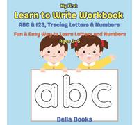 My First Learn to Write Workbook for Kids: Tracing Letters and Numbers, ABC and 123 Practice, Preschool Handwriting and Early Learning Activities for Ages 3-5