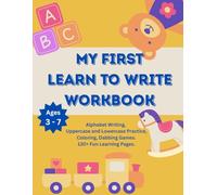 My First Learn to Write Workbook: Letter Tracing, Alphabet Practice, and Early Learning Activities: Alphabet Writing, Uppercase and Lowercase ... | 130+ Fun Learning Pages for Kids Ages 3-7