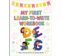 My First Learn-to-Write Workbook: Trace Letters, Learn Numbers, and Build Early Writing Skills for Preschoolers and Kindergarten Kids