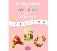My First Learning And Coloring Book: Everyday objects, Numbers, Animals, Shapes, Alphabets for Toddler's and Kids age 1, 2 , 3 Bold & Easy lines