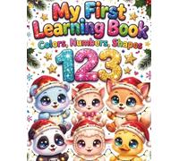 MY FIRST LEARNING BOOK:COLORS,NUMBERS,SHAPES: My First Learning Book: Colors, Numbers, Shapes - A Magical Christmas Adventure with Galaxy Baby Animals!