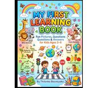 My First Learning Book for Kids Ages 3-6: Fun Pictures, Simple Questions, and Educational Activities to Learn Animals, Space, Nature, Time, Road Safety, and More
