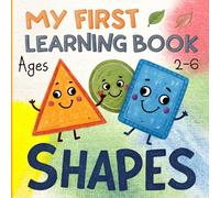 My First Learning Book: Shapes: A Fun and Easy Shape Activity for Toddlers and Preschoolers to Color, Trace & Create Objects | Educational Book for Kids Ages 2-6 (First Steps Learning Series)