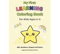 My First Learning Coloring Book: ABC, Numbers, Shapes and Colors