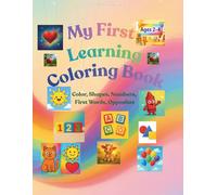 My First Learning Coloring Book: Color, Shapes, Numbers, First Words, Opposites, 70 pages