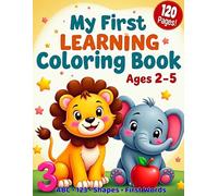 My First Learning Coloring Book for Kids Ages 2-5: ABC, Numbers 1-12, Shapes & First Words | Animals, Fruits & Objects | 120 Big & Easy Pages