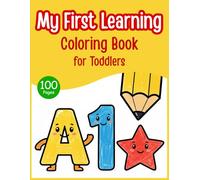 My First Learning Coloring Book for Toddlers: ABC, Numbers, Shapes and Simple Words with Big Easy Coloring Pages - Preschool Learning Activity Book ... and Girls Ages 2-4 (Toddler Coloring Series)