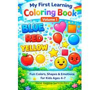 My First Learning Coloring Book - Volume 1: Colors, Shapes and Emotions for Kids Ages 4-7