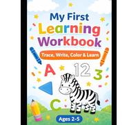 My First Learning Workbook: Letters, Numbers, Shapes & Fun Activities for Toddlers