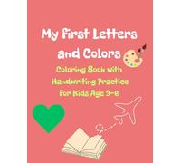 My first letters and colors: Coloring Book with Handwriting Practice for Kids Age 3-6