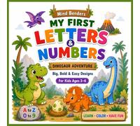 My First Letters & Numbers Coloring Book: Dinosaur Adventure: Big, Bold & Easy Coloring Pages to Learn ABC & 123 | Cute Dinosaurs for Toddlers Ages 3-6 (Mind Benders Early Learning Coloring)
