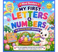 My First Letters & Numbers Coloring Book: Easter Bunny Adventure for Kids Ages 3-6: Learn ABC & 123 with Cute Easter Bunnies | Big, Bold & Easy ... (Mind Benders Early Learning Coloring)