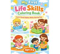 My First Life Skills Coloring Book for Kids Ages 3-6: Fun Activities to Learn Good Habits, Daily Routines, and Early Learning Skills