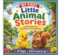 My First Little Animal Stories: Two Heartwarming Tales of Kindness, Friendship, and Caring for Animals