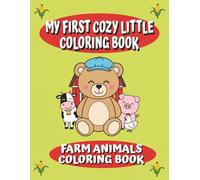 My First Little Cozy Coloring Book Farm Animals Coloring Book: 35 Cute Farm Animal Coloring Pages for Toddlers Ages 2-5 | Easy Designs with Bold Lines ... Bear (My First Cozy Little Coloring Book)