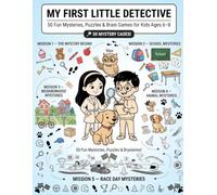 MY FIRST LITTLE DETECTIVE: 50 Fun Mysteries, Puzzles & Brain Games for Kids Ages 6-8