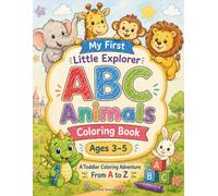 My First Little Explorer ABC Animals Coloring Book: A Toddler Coloring Adventure From A to Z