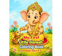 My First Little Ganesha Coloring Book for Kids Ages 4-6: Easy and Fun Hindu Devotional Pages of Ganesha, Modaks, Mice, and Temples | Bold & Simple ... First Little Bhakti Coloring Activity Series)