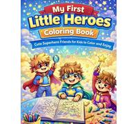 My First Little Heroes Coloring Book: Cute Superhero Friends for Kids to Color and Enjoy