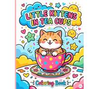 My First Little Kittens in Tea Cups Coloring Book: Cute Baby Cats and Sweet Teacup Coloring Pages for Toddlers | Fun and Simple Big Shapes with Thick ... Kids Ages 2-4, Preschool, and Kindergarten