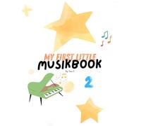 My First Little Musikbook 2 (My Little Musikbooks - Preschooler Piano Method and Activity Books)