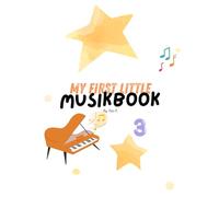 My First Little Musikbook 3 (My Little Musikbooks - Preschooler Piano Method and Activity Books)