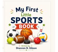 My First Little Sports Book: Introduce Your Little Sports Fan to the Exciting World of Athletics!
